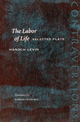 The Labor of Life: Piese alese - The Labor of Life: Selected Plays