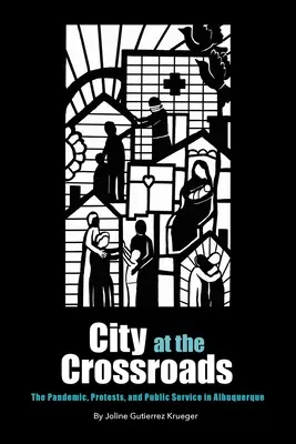City at the Crossroads: Pandemia, protestele și serviciul public în Albuquerque - City at the Crossroads: The Pandemic, Protests, and Public Service in Albuquerque