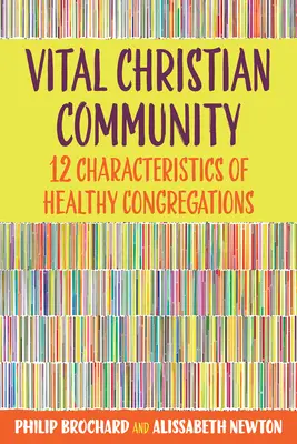 Comunitatea creștină vitală: Douăsprezece caracteristici ale congregațiilor sănătoase - Vital Christian Community: Twelve Characteristics of Healthy Congregations