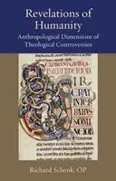 Revelații ale umanității: Dimensiuni antropologice ale controverselor teologice - Revelations of Humanity: Anthropological Dimensions of Theological Controversies