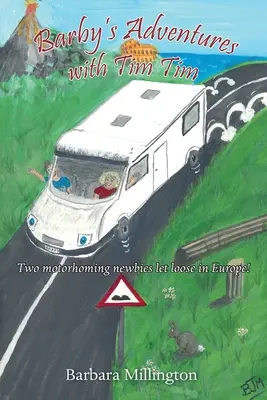 Aventurile lui Barby cu Tim Tim: Doi începători în motocros au fost lăsați liberi în Europa! - Barby's Adventures with Tim Tim: Two motorhoming newbies let loose in Europe!