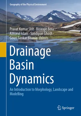 Dinamica bazinelor de drenaj: O introducere în morfologie, peisaj și modelare - Drainage Basin Dynamics: An Introduction to Morphology, Landscape and Modelling