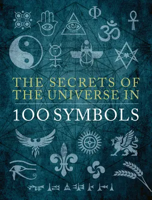 Secretele universului în 100 de simboluri (The Secrets of the Universe in 100 Symbols) - The Secrets of the Universe in 100 Symbols