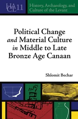 Schimbare politică și cultură materială în Canaan în epoca bronzului mijlociu și târziu - Political Change and Material Culture in Middle to Late Bronze Age Canaan