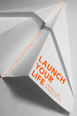 Lansează-ți viața: Crearea unei vieți în slujba lui Dumnezeu - Launch Your Life: Creating a Life in Service of God