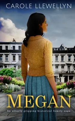 MEGAN o saga istorică de familie absolut captivantă - MEGAN an utterly gripping historical family saga