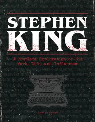 Stephen King: O explorare completă a operei, vieții și influențelor sale - Stephen King: A Complete Exploration of His Work, Life, and Influences