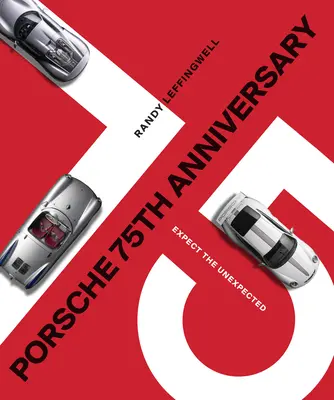 Cea de-a 75-a aniversare Porsche: Așteaptă-te la neașteptat - Porsche 75th Anniversary: Expect the Unexpected