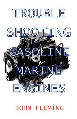 Depanarea motoarelor marine pe benzină (Trouble Shooting Gasoline Marine Engines) - Trouble Shooting Gasoline Marine Engines