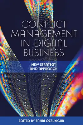 Managementul conflictelor în afacerile digitale: Noua strategie și abordare - Conflict Management in Digital Business: New Strategy and Approach