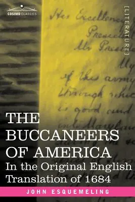 Bucanierii Americii: În traducerea originală în limba engleză din 1684 - The Buccaneers of America: In the Original English Translation of 1684