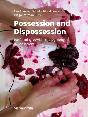 Posesiune și deposedare: Realizarea etnografiei evreiești în Ierusalim - Possession and Dispossession: Performing Jewish Ethnography in Jerusalem