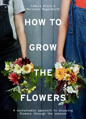 Cum să cultivăm florile: O abordare durabilă pentru a vă bucura de flori în toate anotimpurile - How to Grow the Flowers: A Sustainable Approach to Enjoying Flowers Through the Seasons