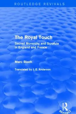 Atingerea regală (Routledge Revivals): Monarhia sacră și Scrofula în Anglia și Franța - The Royal Touch (Routledge Revivals): Sacred Monarchy and Scrofula in England and France