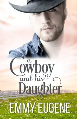 Un cowboy și fiica sa: A Johnson Brothers Novel - A Cowboy and his Daughter: A Johnson Brothers Novel