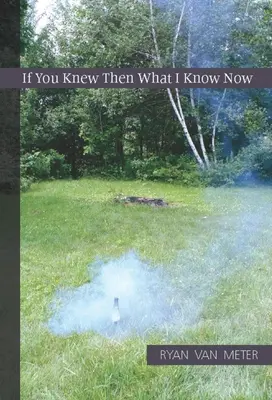 Dacă ați fi știut atunci ce știu acum - If You Knew Then What I Know Now