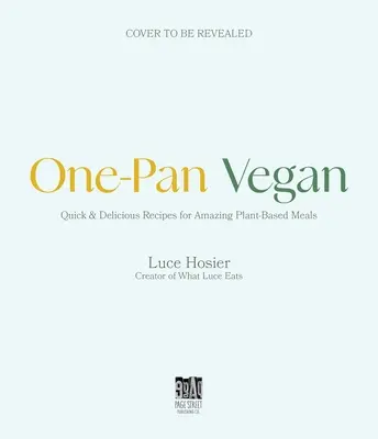 One-Pan Vegan: The Simple Sheet Pan Solution for Fast, Flavorful Plant-Based Cooking