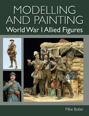 Modelarea și pictarea figurilor aliate din Primul Război Mondial - Modelling and Painting World War I Allied Figures