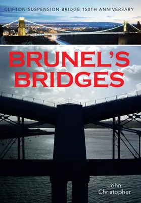 Podurile lui Brunel: 150 de ani de la podul suspendat Clifton - Brunel's Bridges: Clifton Suspension Bridge 150th Anniversary