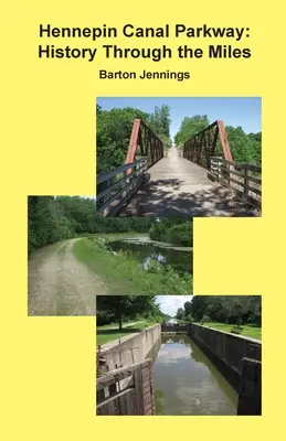 Hennepin Canal Parkway: Istorie de-a lungul milelor - Hennepin Canal Parkway: History Through the Miles