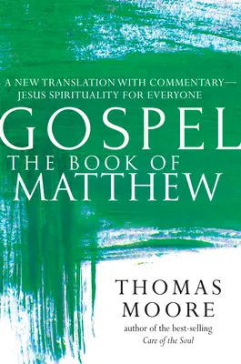 Evanghelia - Cartea lui Matei: O nouă traducere cu comentarii - Spiritualitatea lui Iisus pentru toți - Gospel--The Book of Matthew: A New Translation with Commentary--Jesus Spirituality for Everyone