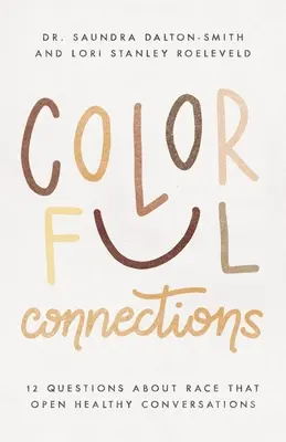 Conexiuni pline de culoare: 12 întrebări despre rasă care deschid conversații sănătoase - Colorful Connections: 12 Questions about Race That Open Healthy Conversations