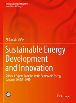 Dezvoltare și inovare în domeniul energiei durabile: Lucrări selectate de la Congresul mondial privind energia regenerabilă (Wrec) 2020 - Sustainable Energy Development and Innovation: Selected Papers from the World Renewable Energy Congress (Wrec) 2020