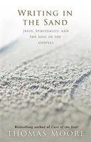 Scriind în nisip - Iisus, spiritualitatea și sufletul Evangheliilor - Writing in the Sand - Jesus, Spirituality and the Soul of the Gospels
