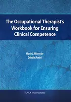 Caietul de lucru al terapeutului ocupațional pentru asigurarea competenței clinice - The Occupational Therapist's Workbook for Ensuring Clinical Competence