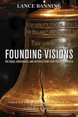 Viziuni fondatoare: Ideile, indivizii și intersecțiile care au creat America - Founding Visions: The Ideas, Individuals, and Intersections That Created America