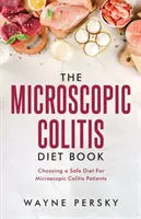 Cartea cu dieta pentru colita microscopică - The Microscopic Colitis Diet Book