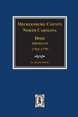 Mecklenburg County, Carolina de Nord, rezumate de acte, 1763-1779. - Mecklenburg County, North Carolina Deed Abstracts, 1763-1779.