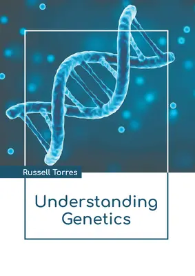 Înțelegerea geneticii - Understanding Genetics