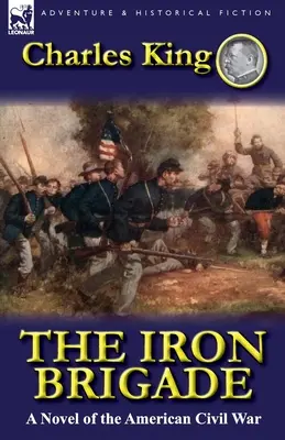 The Iron Brigade: Un roman al războiului civil american - The Iron Brigade: A Novel of the American Civil War