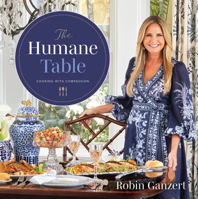 The Humane Table (Masa umană): Gătitul cu compasiune - The Humane Table: Cooking with Compassion