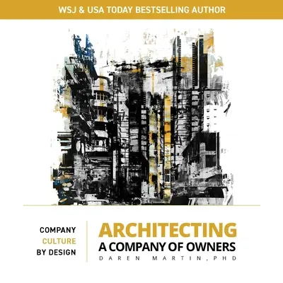 Proiectarea unei companii de proprietari: Cultura companiei prin design - Architecting a Company of Owners: Company Culture by Design