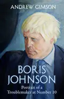 Boris Johnson - Ascensiunea și căderea unui scandalagiu la numărul 10 - Boris Johnson - The Rise and Fall of a Troublemaker at Number 10