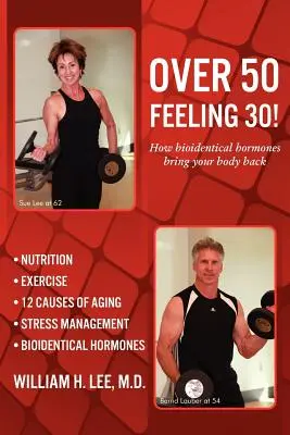 Peste 50 de ani care se simt de 30 de ani! Cum hormonii bioidentic vă aduc corpul înapoi - Over 50 Feeling 30! How Bioidentical Hormones Bring Your Body Back