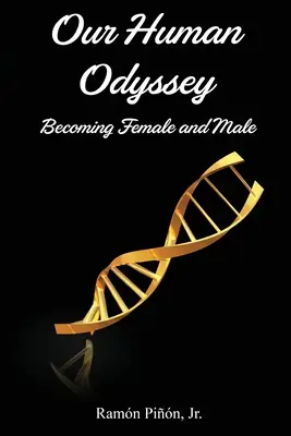 Odiseea noastră umană: A deveni femeie și bărbat - Our Human Odyssey: Becoming Female and Male