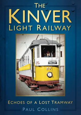 Kinver Light Railway: Ecourile unui tramvai pierdut - The Kinver Light Railway: Echoes of a Lost Tramway