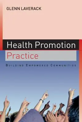 Practica promovării sănătății: Construirea unor comunități abilitate - Health Promotion Practice: Building Empowered Communities