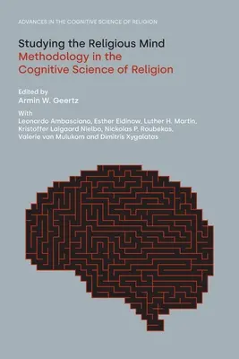 Studierea minții religioase: Metodologie în știința cognitivă a religiei - Studying the Religious Mind: Methodology in the Cognitive Science of Religion