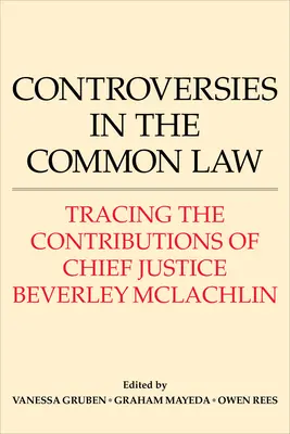 Controverse în Common Law: Urmărirea contribuțiilor judecătorului șef Beverley McLachlin - Controversies in the Common Law: Tracing the Contributions of Chief Justice Beverley McLachlin
