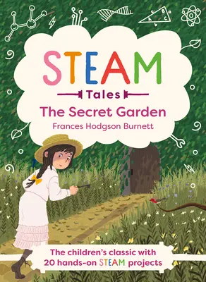 Steam Tales - Grădina secretă: Clasicul cu 20 de activități practice Steam - Steam Tales - The Secret Garden: The Classic with 20 Hands-On Steam Activities