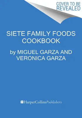 The Siete Table: Rețete mexicano-americane hrănitoare din bucătăria noastră - The Siete Table: Nourishing Mexican-American Recipes from Our Kitchen
