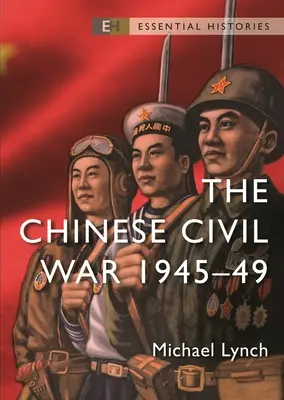 Războiul civil chinez: 1945-49 - The Chinese Civil War: 1945-49