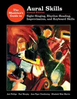 Ghidul muzicianului pentru abilități auditive - Sight-Singing, Rhythm-Reading, Improvizație și abilități la claviatură - Musician's Guide to Aural Skills - Sight-Singing, Rhythm-Reading, Improvisation, and Keyboard Skills