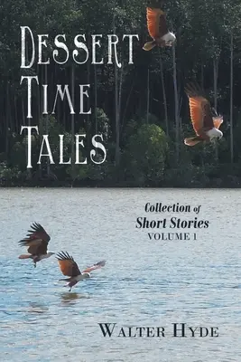 Povești la ora desertului: Colecție de povestiri scurte Volumul 1 - Dessert Time Tales: Collection of Short Stories Volume 1