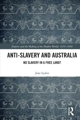 Anti-sclavia și Australia: Fără sclavie într-o țară liberă? - Anti-Slavery and Australia: No Slavery in a Free Land?