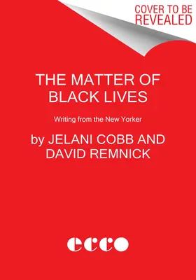 The Matter of Black Lives: Scrieri din New Yorker - The Matter of Black Lives: Writing from the New Yorker